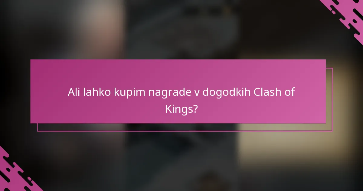 Ali lahko kupim nagrade v dogodkih Clash of Kings?