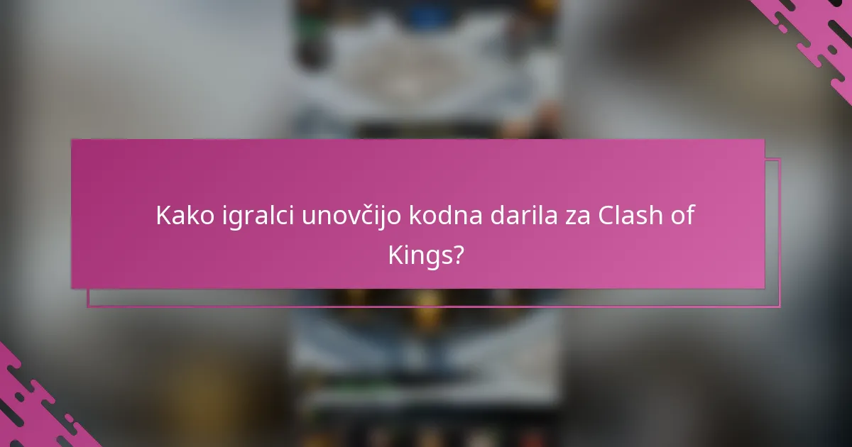 Kako igralci unovčijo kodna darila za Clash of Kings?