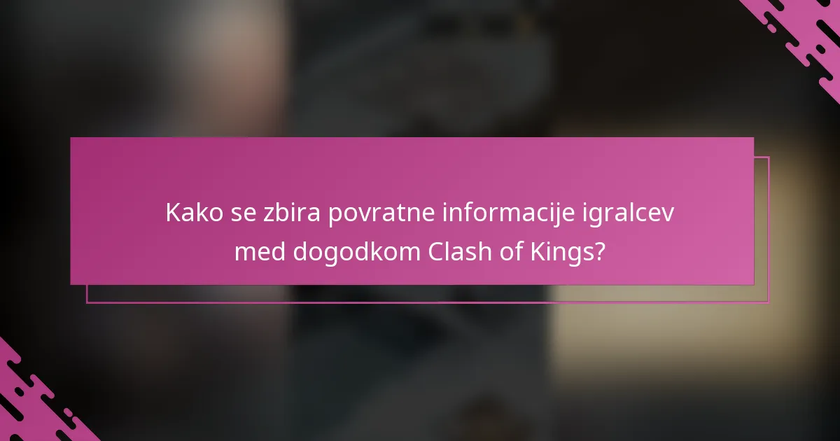 Kako se zbira povratne informacije igralcev med dogodkom Clash of Kings?