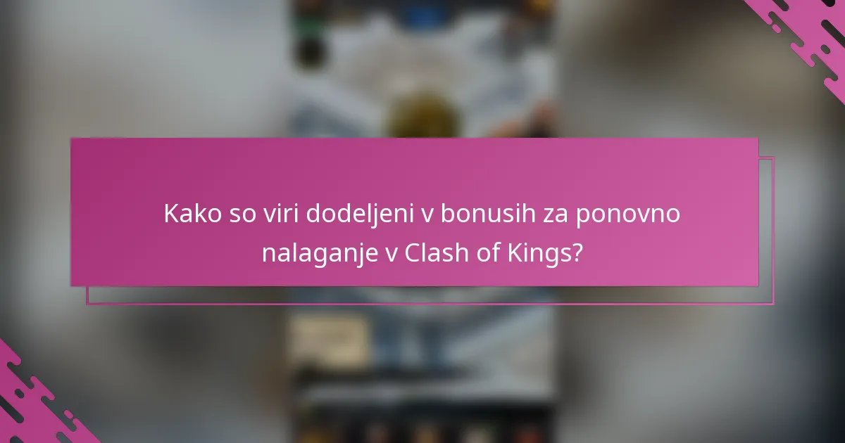 Kako so viri dodeljeni v bonusih za ponovno nalaganje v Clash of Kings?