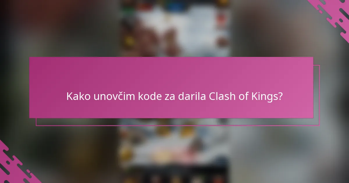 Kako unovčim kode za darila Clash of Kings?
