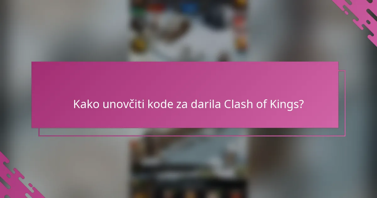 Kako unovčiti kode za darila Clash of Kings?