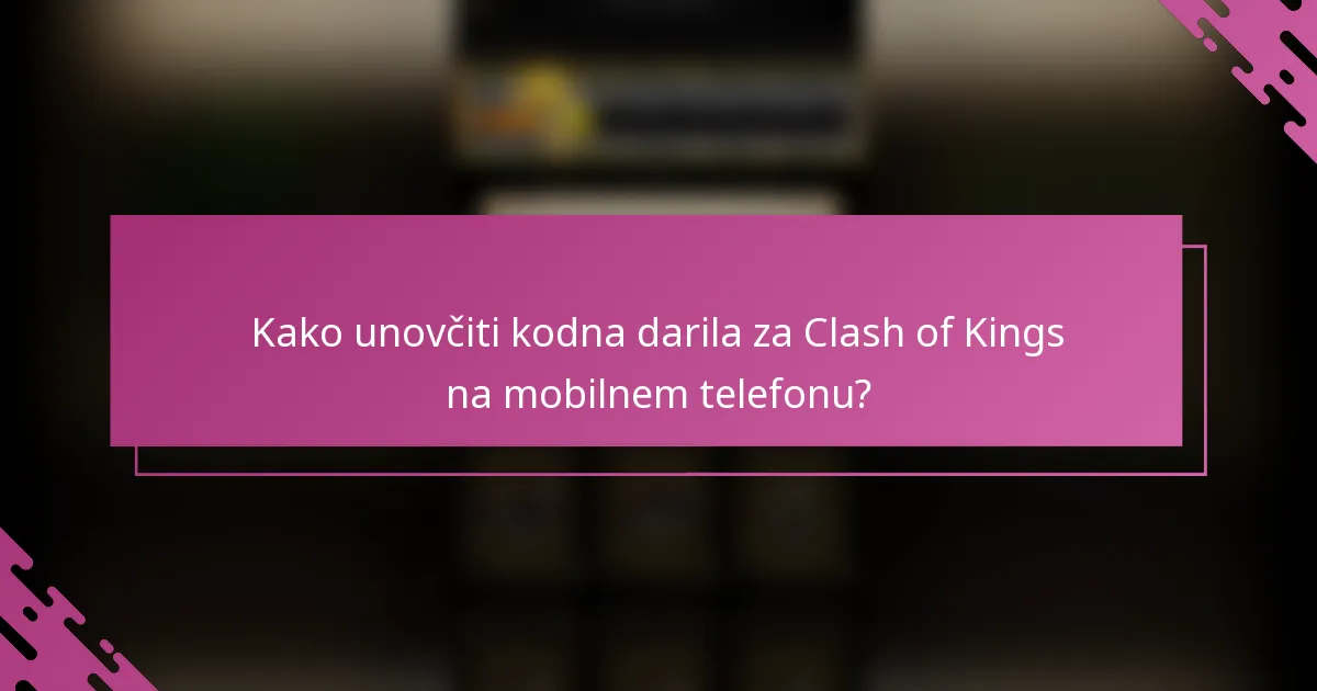 Kako unovčiti kodna darila za Clash of Kings na mobilnem telefonu?