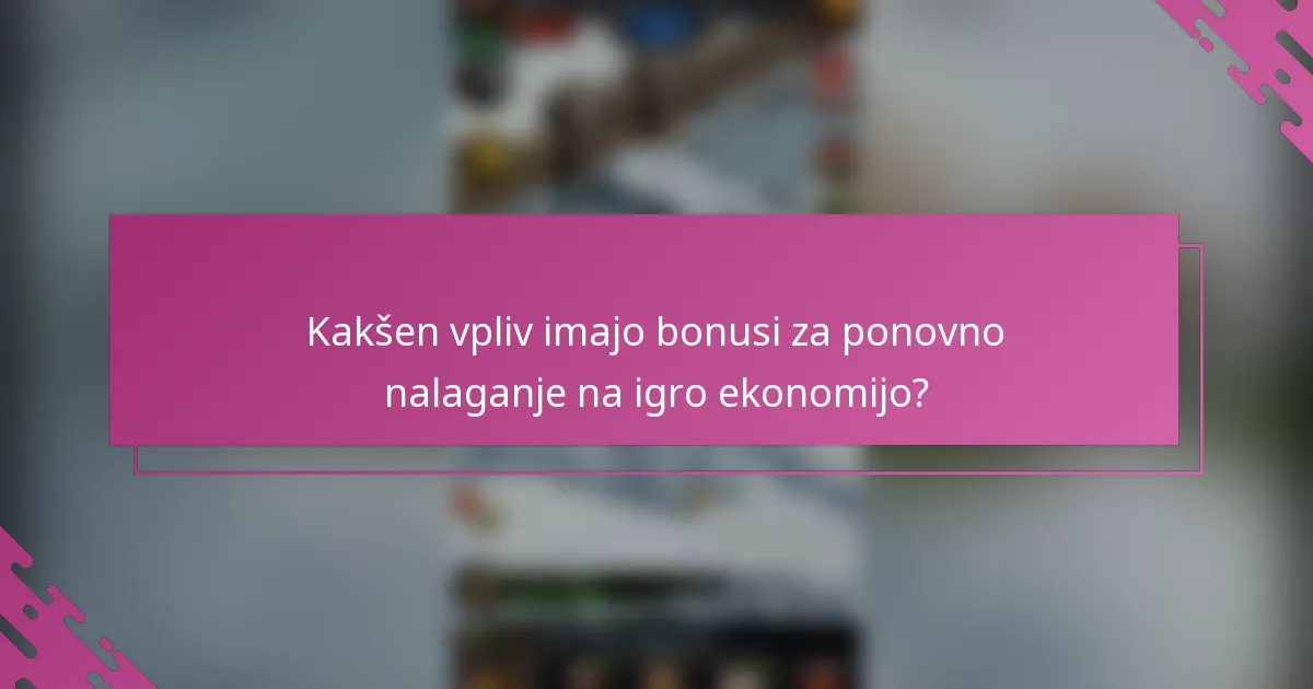 Kakšen vpliv imajo bonusi za ponovno nalaganje na igro ekonomijo?