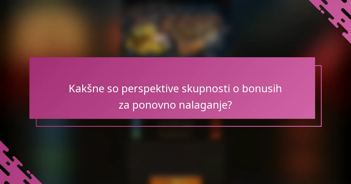 Kakšne so perspektive skupnosti o bonusih za ponovno nalaganje?