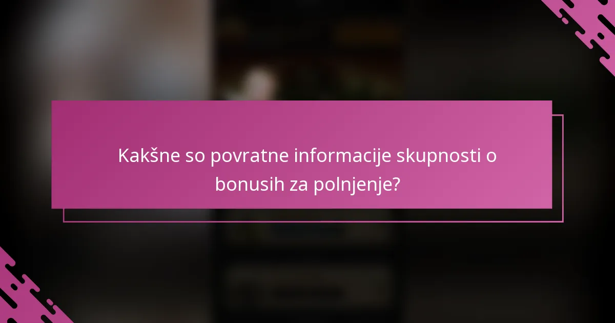 Kakšne so povratne informacije skupnosti o bonusih za polnjenje?