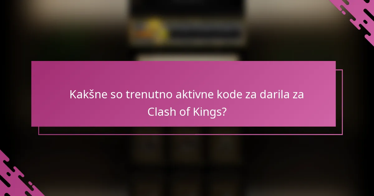 Kakšne so trenutno aktivne kode za darila za Clash of Kings?