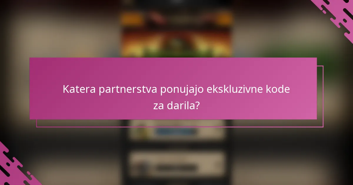 Katera partnerstva ponujajo ekskluzivne kode za darila?