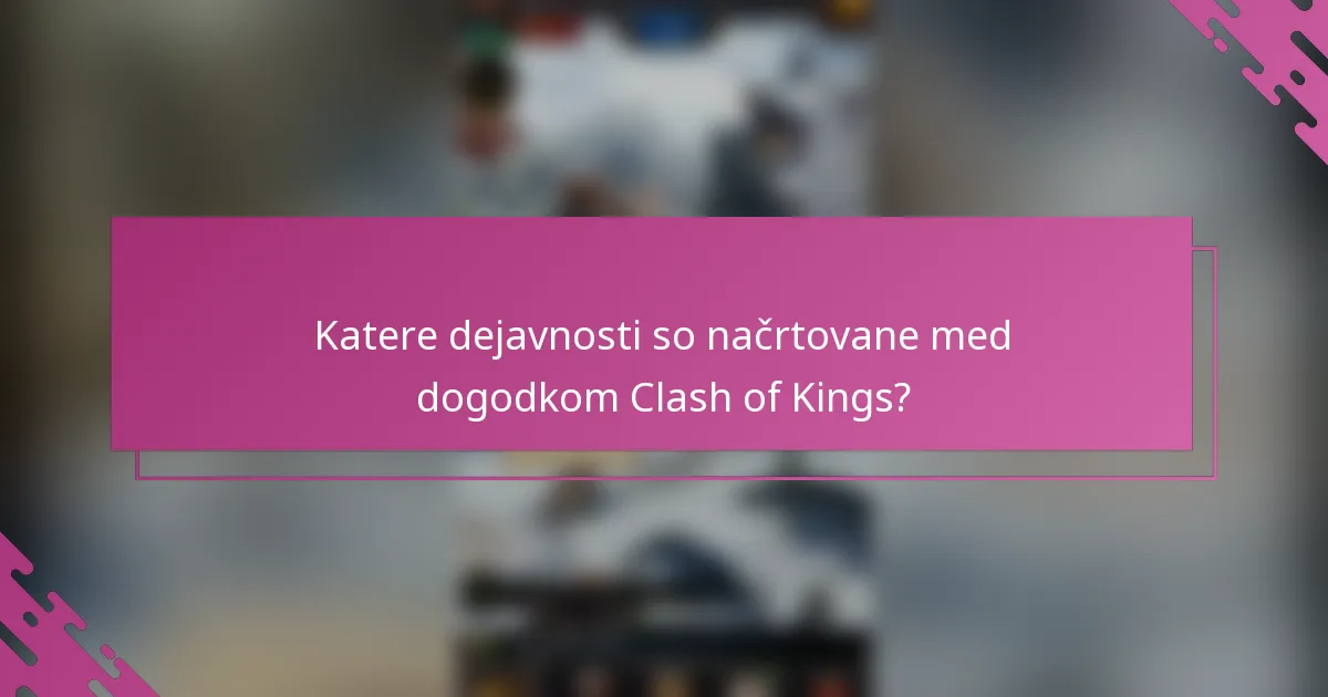 Katere dejavnosti so načrtovane med dogodkom Clash of Kings?