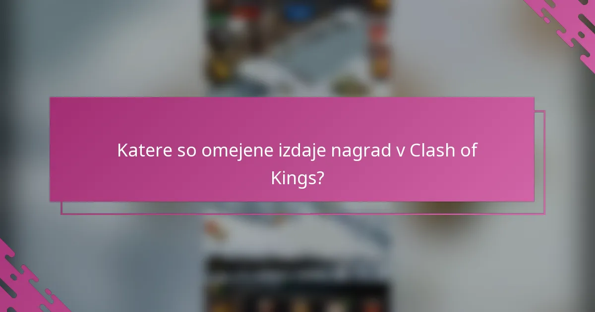 Katere so omejene izdaje nagrad v Clash of Kings?
