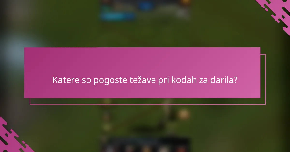Katere so pogoste težave pri kodah za darila?