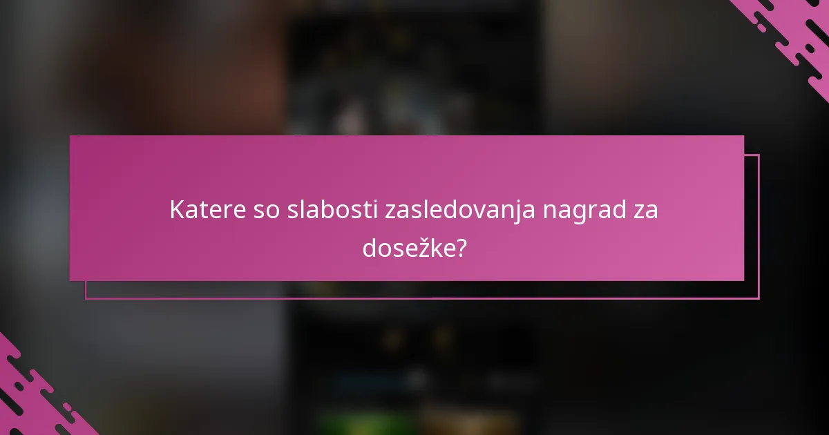 Katere so slabosti zasledovanja nagrad za dosežke?