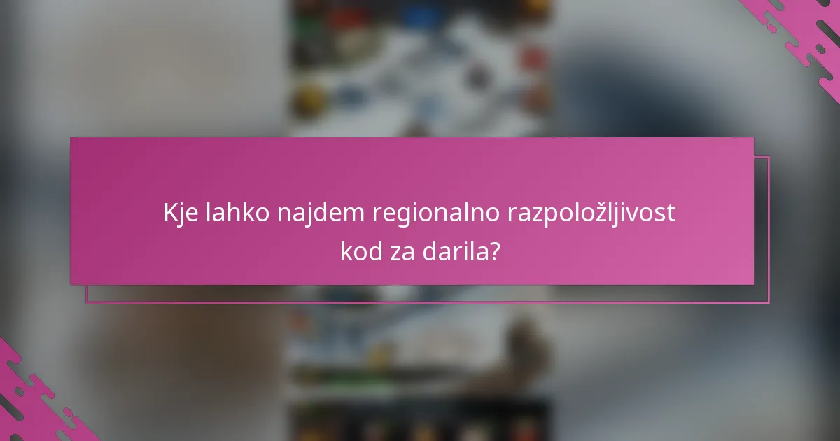 Kje lahko najdem regionalno razpoložljivost kod za darila?